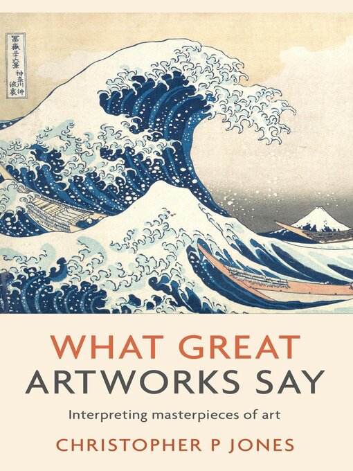 Title details for What Great Artworks Say by Christopher P Jones - Available